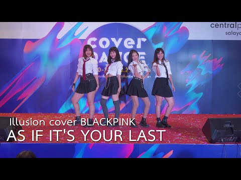 Illusion cover BLACKPINK – ‘AS IF IT'S YOUR LAST’ @Centralplaza Salaya Cover Dance 2020 (Thailand)