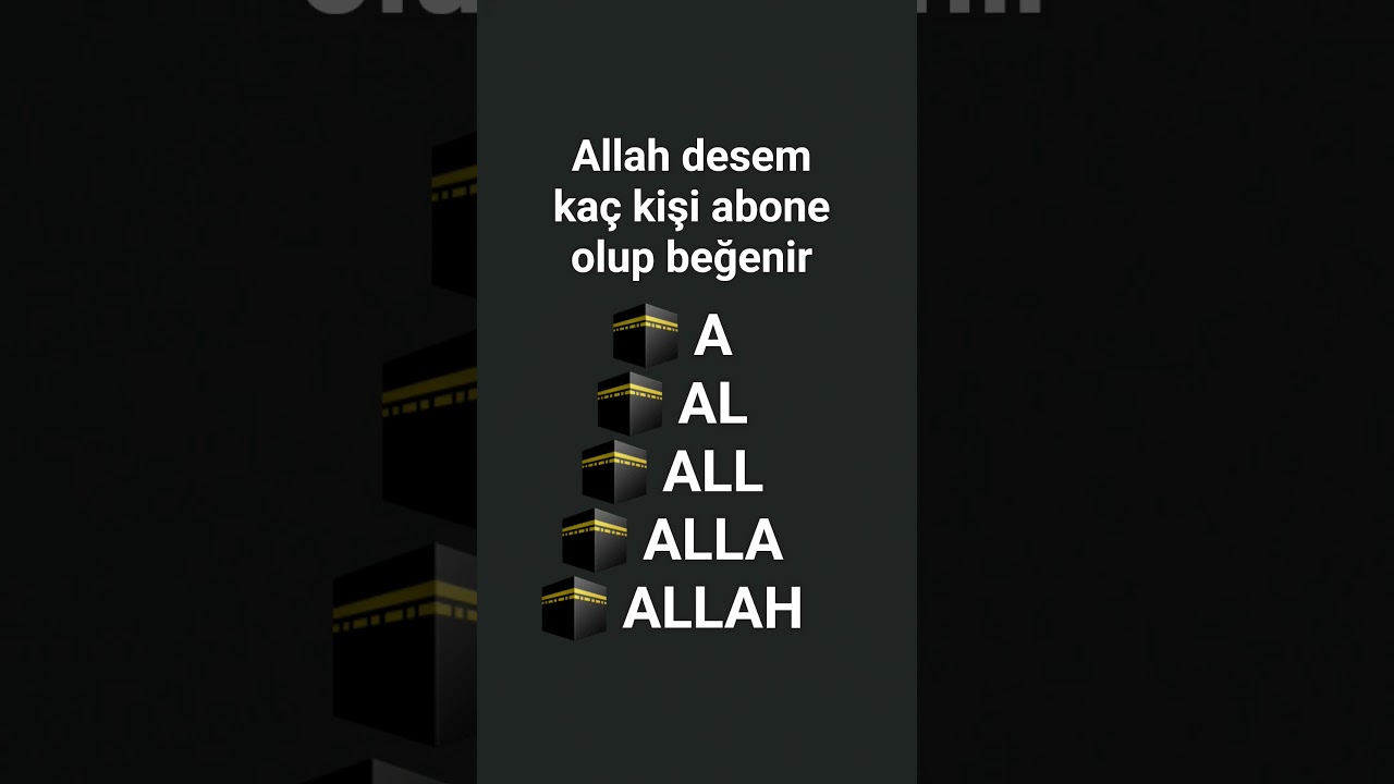 Allah desem kaç kişi abone olup beğenir
