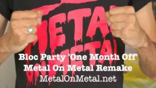 Bloc Party - One Month Off (Metal On Metal Remake)