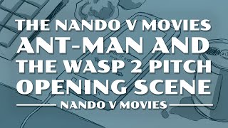 The Nando v Movies Ant-Man and The Wasp 2 Pitch Opening Scene