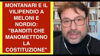 MONTANARI E IL VILIPENDIO A MELONI E NORDIO: "BANDITI CHE MANOMETTONO LA COSTITUZIONE"