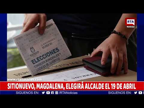 SITIONUEVO, MAGDALENA, ELEGIRÁ ALCALDE EL 19 DE ABRIL