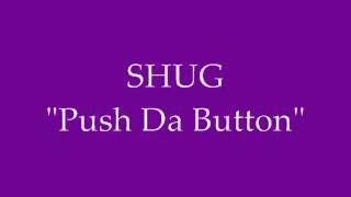 SHUG   Push Da Button