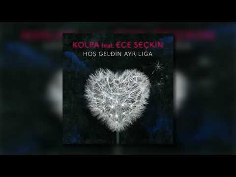 Kolpa feat. Ece Seçkin - Hoşgeldin Ayrılığa