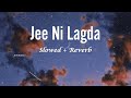 Jee Ni Lagda Karan Aujla Slowed Reverb