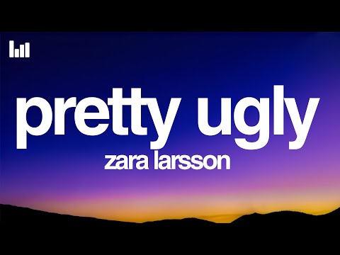 Zara Larsson - Pretty Ugly (Lyrics)