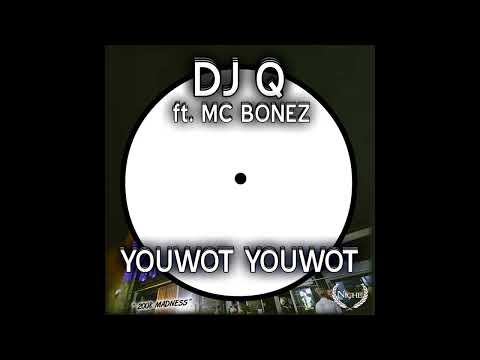 Dj Q -- ft. MC Bonez | YOUWOT YOUWOT