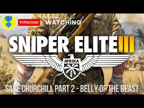 Sniper Elite 3 – Save Churchill - Part 2: Belly of the Beast