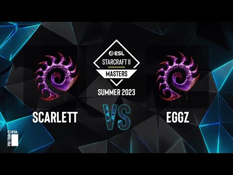 SC2 - Scarlett vs. eGGz - ESL SC2 Masters: Summer 2023 Americas Regionals - Swiss Round 3