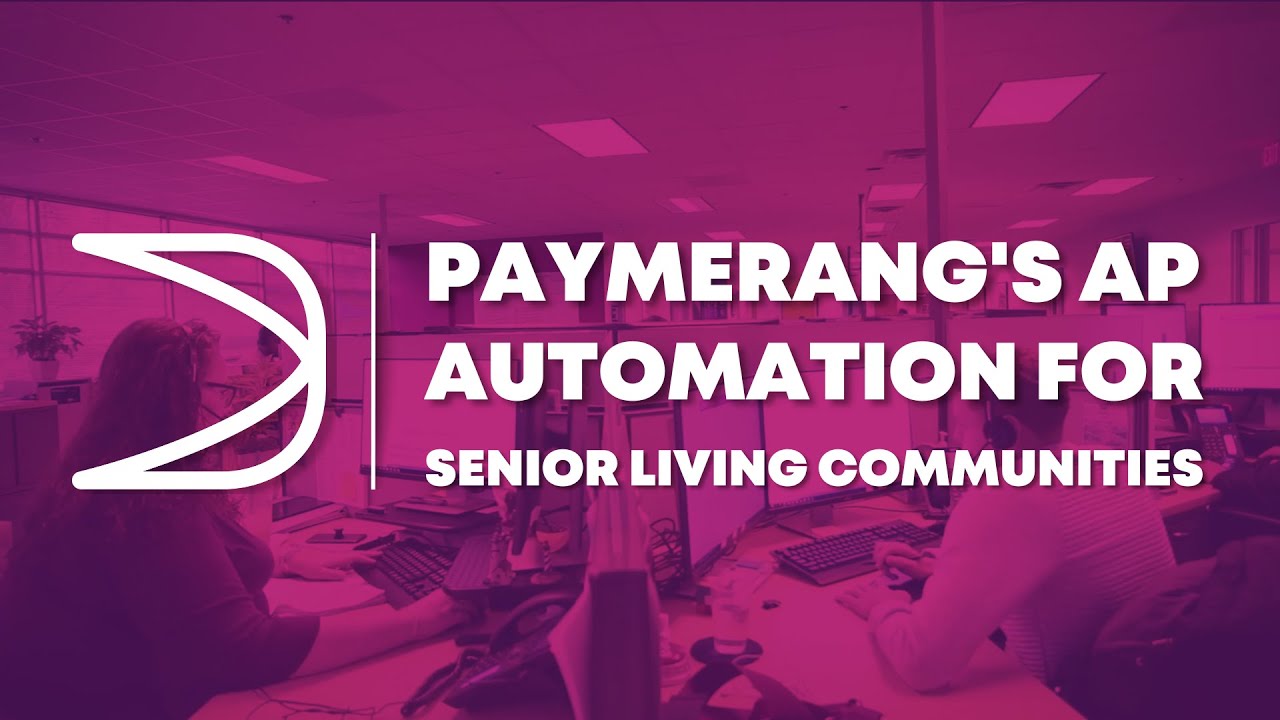 Transforming Senior Living Communities: Paymerang's AP Automation Solutions
