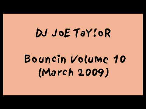 DJ Joe Taylor - Bouncin Volume 10 (March 2009) [FULL MIX]
