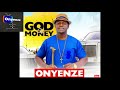 God Of Money Onyenze Official Audio