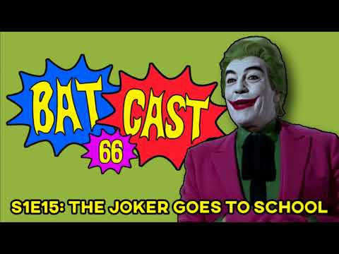 Batcast 66 - S1E15: The Joker Goes to School