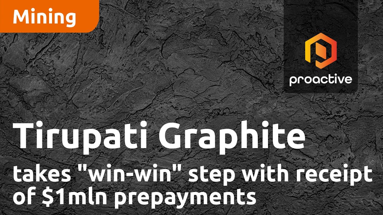 Tirupati Graphite takes "win-win" step with receipt of $1mln prepayments