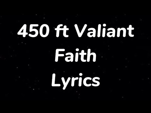 450, Valiant - Faith Lyrics