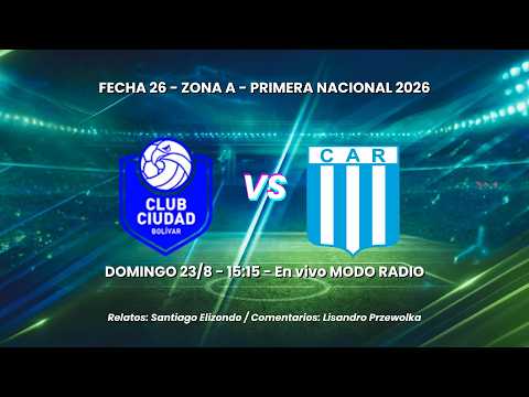 CIUDAD DE BOLÍVAR vs. RACING (C) | 26ª FECHA - ZONA A | PRIMERA NACIONAL 2026