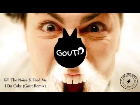 Kill The Noise & Feed Me - I Do Coke (Gout Remix)