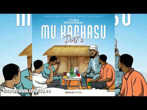 Clusha Mrgoodvibe Comes Through With Mu Kachasu Part 2