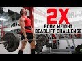 2x Body Weight Deadlift Challenge