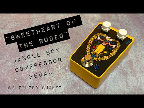 "Sweetheart of the Rodeo" Compressor Pedal Build - Tilted Bucket