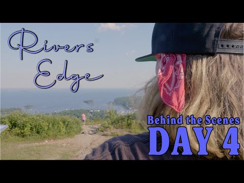 Rivers Edge | Behind the Scenes Day 4