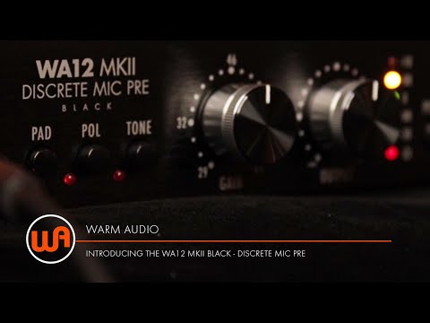 Warm Audio // Introducing The WA12 MKII Black - Discrete Mic Pre