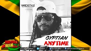 Gyptian - Anytime (Bounty Killer cover) ▶Yardstyle Ent ▶Reggae ▶Dancehall 2016