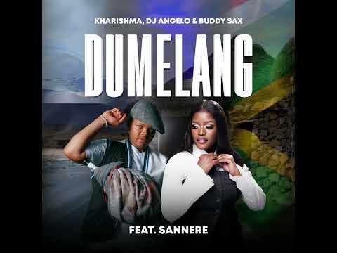 Kharishma, DJ Angelo, Buddy Sax - Dumelang feat. Sannere (Official Audio)