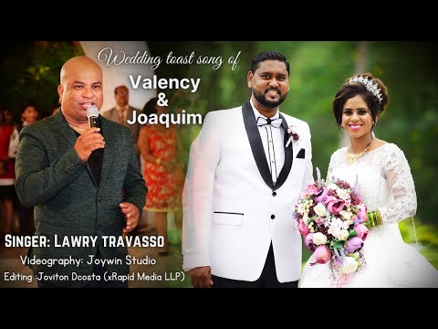 Wedding toast song of Valency & Joaquim | Singer: Lawry Travasso | Goan Konkani songs new
