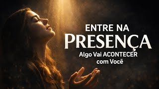 🔥 ENTRE NA PRESENÇA | O Louvor Que Está Despertando Vidas
