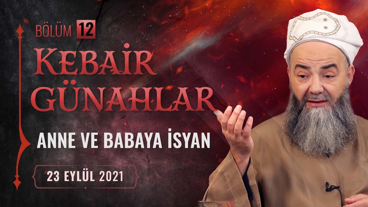 Kebâir Günahlar 12. Bölüm (İkinci En Büyük Günah: Ana Babaya İsyan 4)