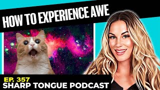 How To Experience Awe | Jessimae Peluso | Sharp Tongue Podcast Ep. 357