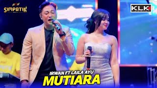 Download lagu Mutiara - Laila ayu ft Irwan - Simpatik music - Gempol Sari Tanggulangin - KLK Audio mp3