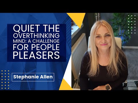 Quiet the Overthinking Mind: A Challenge for People Pleasers