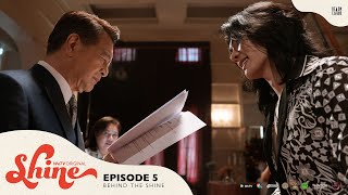 Behind The Shine | Shine Episode 5