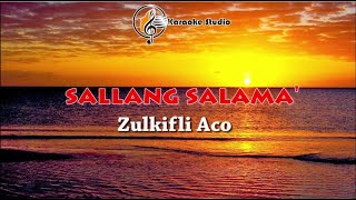 Download lagu Karaoke Sallang Salama' - Zulkifli Aco I Versi Terbaru mp3 Download lagu Karaoke Sallang Salama' - Zulkifli Aco I Versi Terbaru mp3