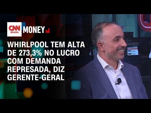 Whirlpool tem alta de 273,3% no lucro com demanda represada, diz gerente-geral | Abertura de Mercado