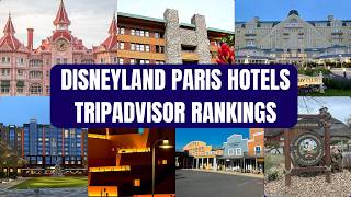Ranking EVERY Disneyland Paris Hotel Using TripAdvisor