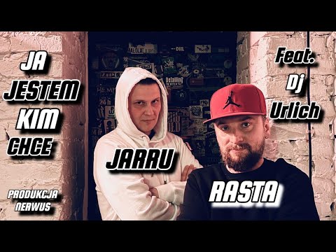 Jarru X Rasta X Dj Urlich - Ja Jestem Kim Chcę; prod. Nerwus