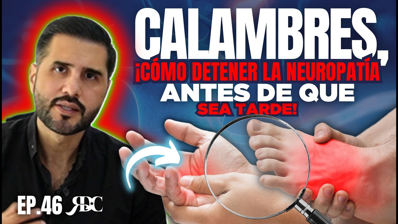 ¿CALAMBRES, HORMIGUEO o ENTUMECIMIENTO? Podría ser NEUROPATÍA  | Causas y tratamientos efectivos