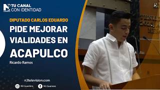 Diputado Carlos Eduardo pide mejorar vialidades en Acapulco