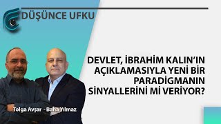 Devlet, İbrahim Kalın’ın Açıklamasıyla Yeni Bir Paradigmanın Sinyallerini mi Veriyor?