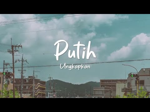 Putih - Ungkapkan / Official Lyric Video