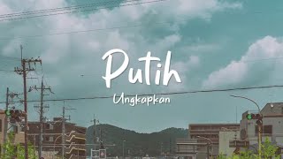 Download lagu Putih - Ungkapkan /  Lyric Video mp3