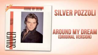 Silver Pozzoli - Around My Dream (Original Version)