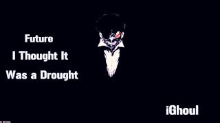 [Bass Boosted] Future - I Thought It Was A Drought