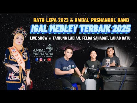 IGAL MEDLEY TERBAIK 2025 - AMBAL PASHANDAL [LIVE SHOW]