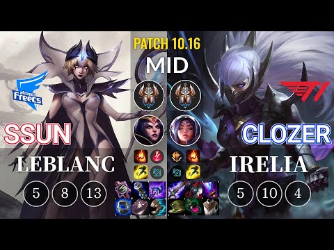 AF SSUN LeBlanc vs T1 Clozer Irelia Mid - KR Patch 10.16