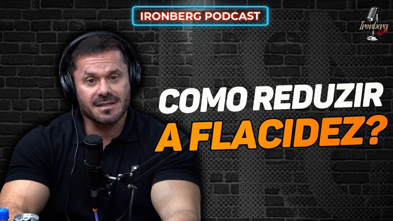 MUSCULAÇÃO REDUZ A FLACIDEZ? – IRONBERG PODCAST CORTES