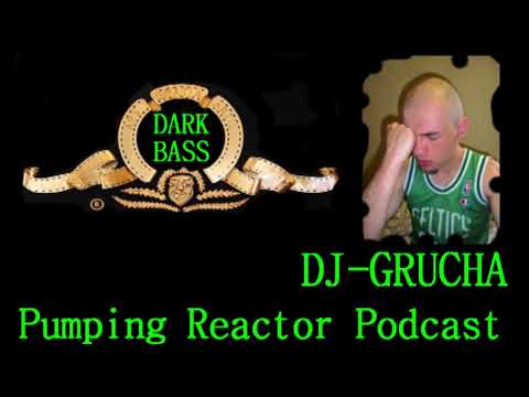 D.J GRUCHA - Pumping Reactor Mix, Dark Bass 2. 2017